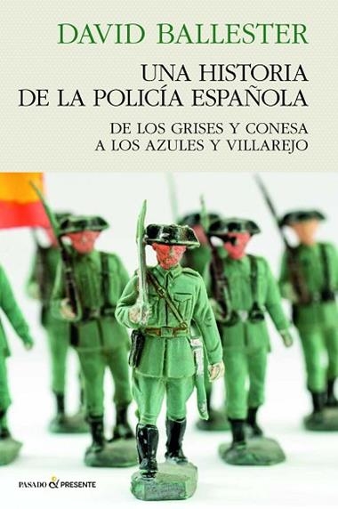 UNA HISTORIA DE LA POLICIA ESPAÑOLA | 9788412791556 | DAVID BALLESTER MUÑOZ
