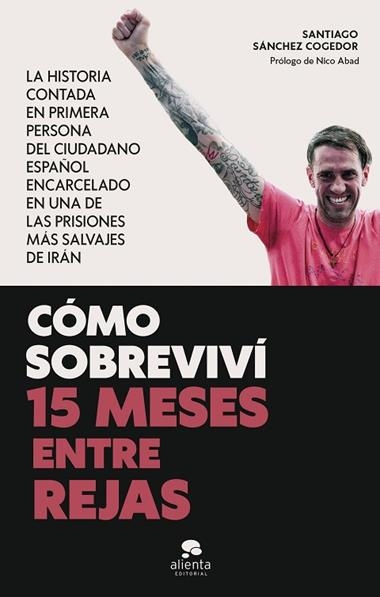 Cómo sobreviví 15 meses entre rejas | 9788413443447 | Santiago Sanchez Cogedor