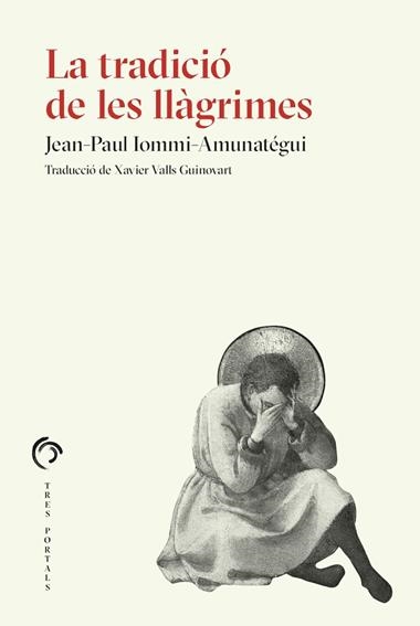 LA TRADICIO DE LES LLAGRIMES | 9788412847727 | JEAN-PAUL IOMMI-AMUNATEGUI