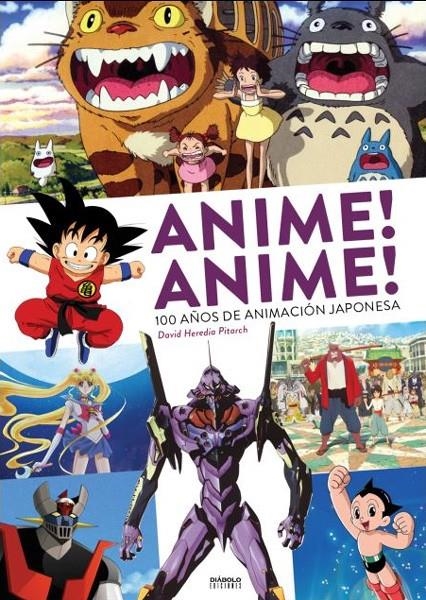 ANIME ANIME 100 AÑOS DE ANIMACION JAPONESA | 9788419790552 | DAVID HEREDIA PITARCH