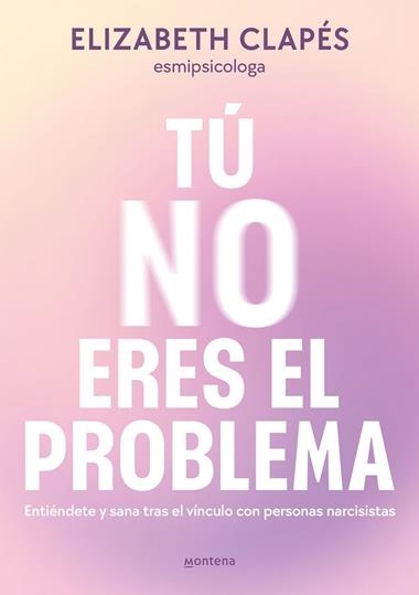 TU NO ERES EL PROBLEMA | 9788419746849 | ELIZABETH CLAPES
