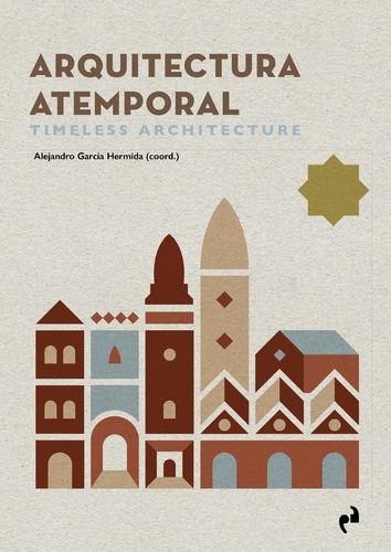 ARQUITECTURA ATEMPORAL TIMELESS ARCHITECTURE | 9788419050441 | REBECA GOMEZ-GORDO VILLA