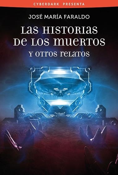 Las historias de los muertos y otros relatos | 9788415157274 | JOSE MARIA FARALDO