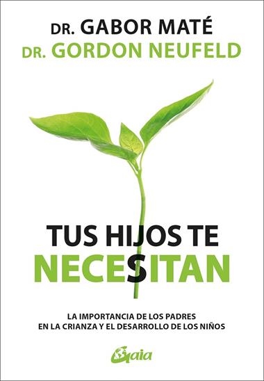 TUS HIJOS TE NECESITAN | 9788411081146 | GABOR MATE & GORDON NEUFELD