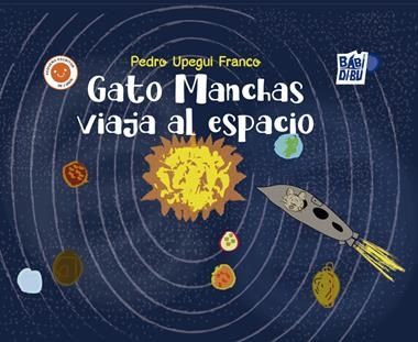 Gato manchas viaja al espacio | 9788410329461 | PEDRO UPEGUI FRANCO