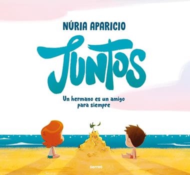 Juntos Un hermano es un amigo para siempre | 9788427241886 | Núria Aparicio