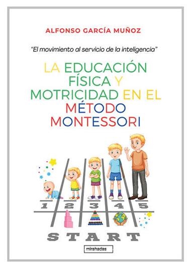 La Educacion Fisica y motricidad en el metodo Montessori | 9788410222892 | ALFONSO GARCIA