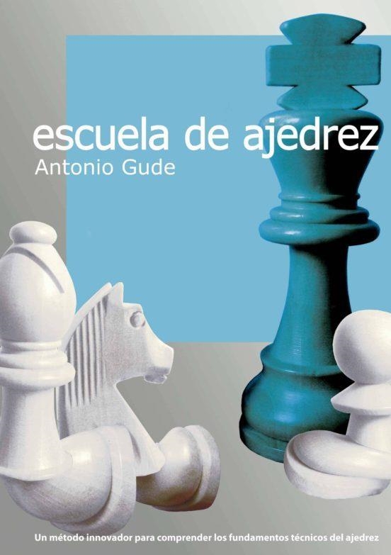 ESCUELA DE AJEDREZ | 9788492517886 | ANTONIO GUDE