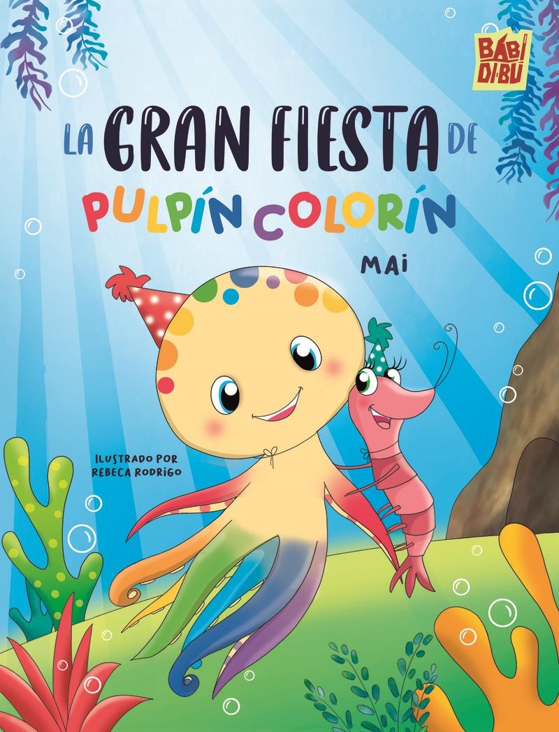 La gran fiesta de Pulpin colorin | 9788410329836 | MAIREN ALEJANDRA PANTOJA PULIDO