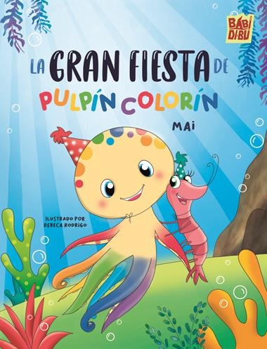 La gran fiesta de Pulpin colorin | 9788410329836 | MAIREN ALEJANDRA PANTOJA PULIDO