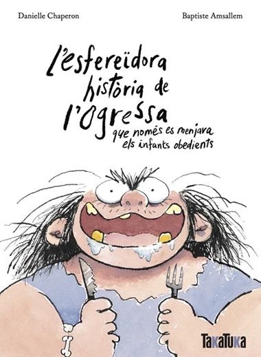L’ESFEREÏDORA HISTORIA DE L’OGRESSA QUE NOMES ES MENJAVA ELS INFANTS OBEDIENTS | 9788418821806 | DANIELLE CHAPERON