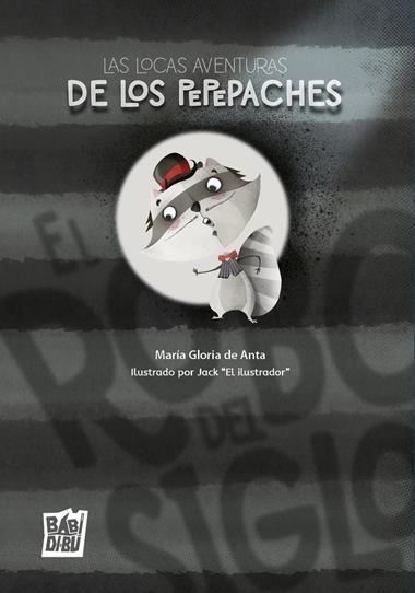 Las locas aventuras de los Pepepaches El robo del siglo | 9788410412255 | MARIA GLORIA DE ANTA