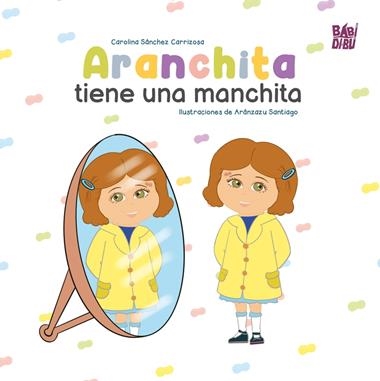 Aranchita tiene una manchita | 9788410412231 | CAROLINA SANCHEZ CARRIZOSA