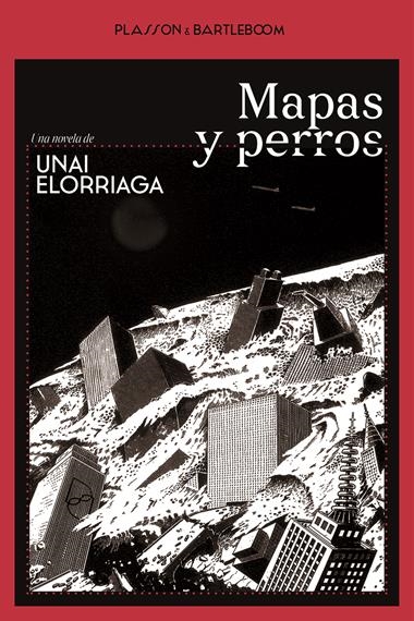 MAPAS Y PERROS | 9788410483002 | UNAI ELORRIAGA