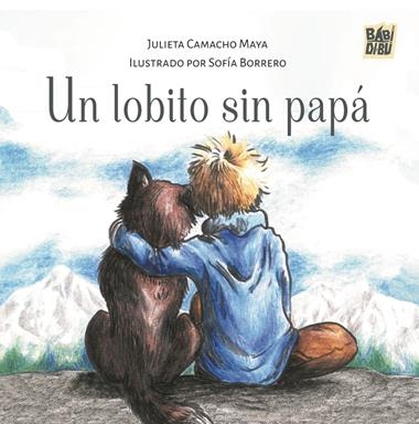 Un lobito sin papa | 9788410412583 | JULIETA CAMACHO MAYA