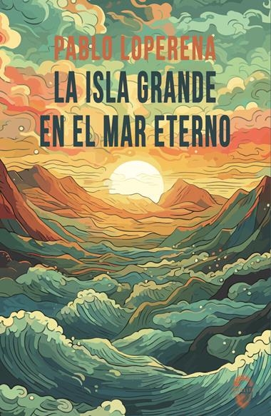 La Isla Grande en el mar eterno | 9788412682021 | PABLO LOPERENA