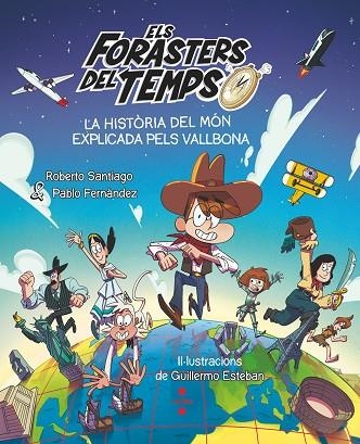 ELS FORASTERS DEL TEMPS  LA HISTORIA DEL MON EXPLICADA PELS VALLBONA | 9788466158213 | ROBERTO SANTIAGO & PABLO  FERNANDEZ VAZQUEZ
