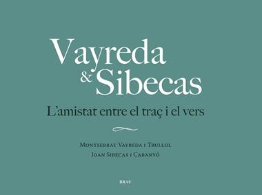 VAYREDA & SIBECAS L’AMISTAT ENTRE EL TRAÇ I EL VERS | 9788418096822 | MONTSERRAT VAYREDA I TRULLOL