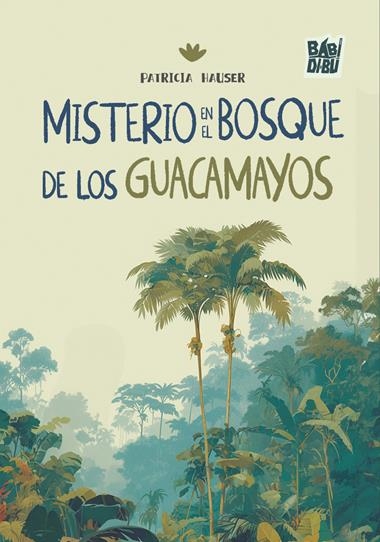 Misterio en el bosque de los guacamayos | 9788410412385 | PATRICIA HAUSER