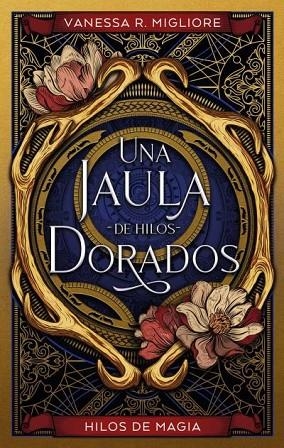 UNA JAULA DE HILOS DORADOS | 9788419252098 | VANESSA R MIGLIORE