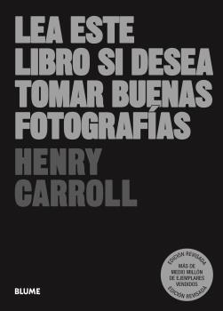 LEA ESTE LIBRO SI DESEA TOMAR BUENAS FOTOGRAFIAS | 9788419499981 | HENRY CARROLL