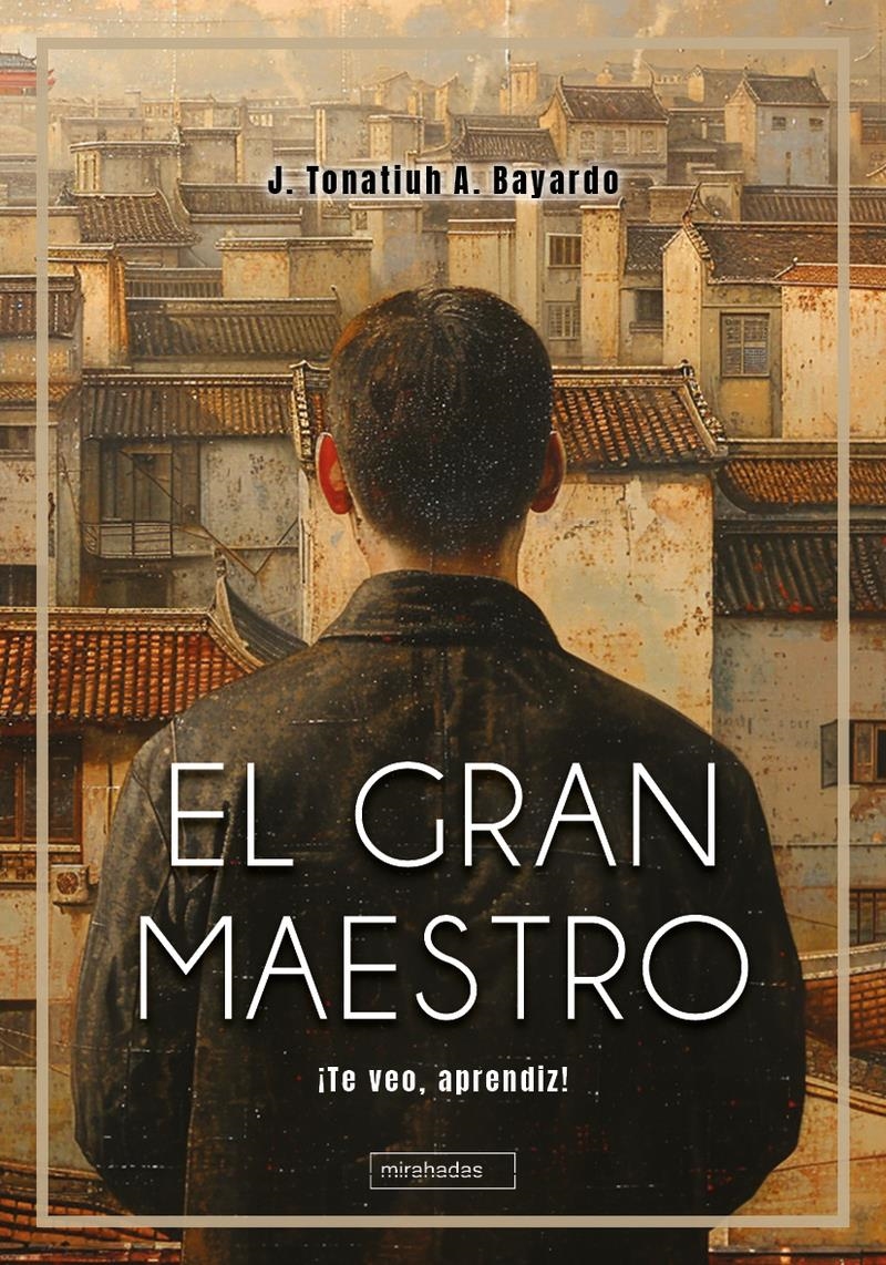 El gran maestro | 9788410412682 | J. TONATIUH A. BAYARDO