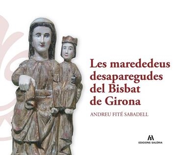 LES MAREDEDEUS DESAPAREGUDES DEL BISBAT DE GIRONA | 9788412899993 | ANDREU FITE SABADELL