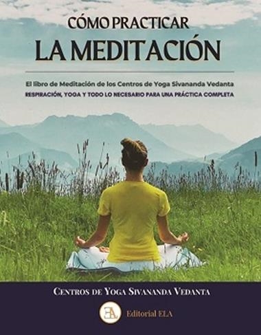 COMO PRACTICAR LA MEDITACION | 9788499502564 | CENTROS DE YOGA SIVANANDA VEDANTA
