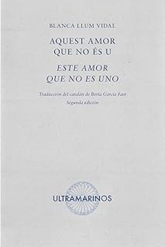 AQUEST AMOR QUE NO ES U ESTE AMOR QUE NO ES UNO | 9788412816396 | BLANCA LLUM VIDAL