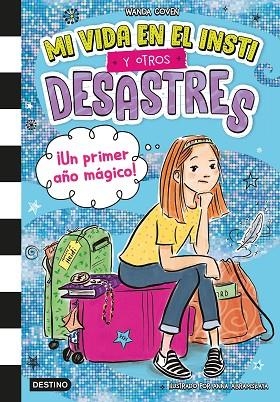 MI VIDA EN EL INSTI Y OTROS DESASTRES 01 UN PRIMER AÑO MAGICO | 9788408295396 | WANDA COVEN