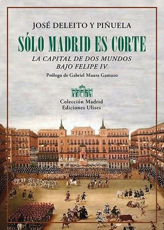Solo Madrid es Corte | 9788419026163 | JOSE DELEITO Y PIÑUELA