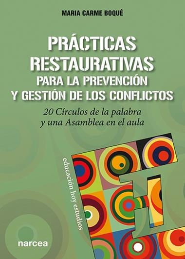 PRACTICAS RESTAURATIVAS PARA LA PREVENCION Y GESTION DE LOS CONFLICTOS | 9788427727649 | MARIA CARME BOQUE TORREMORELL