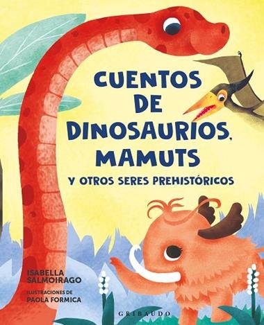Cuentos de dinosaurios mamuts y otros seres prehistoricos | 9788412901153 | Isabella Salmoirago