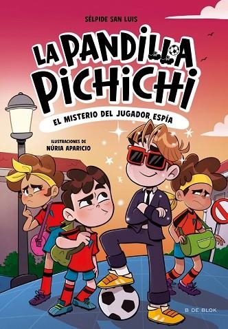 La Pandilla Pichichi 04 El misterio del jugador espia | 9788410269163 | Selpide San Luis