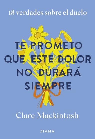 Te prometo que este dolor no durara siempre | 9788411192187 | Clare Mackintosh