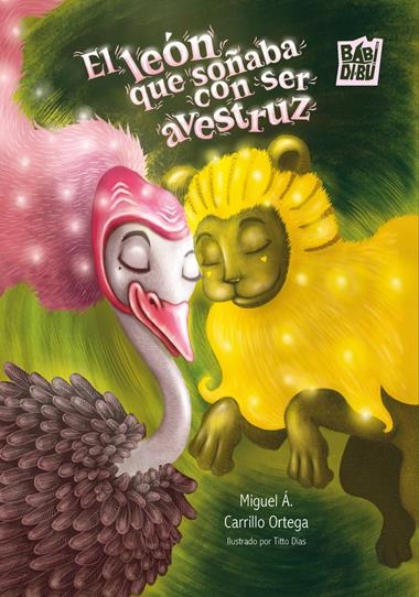 El leon que soñaba con ser avestruz | 9791387663261 | MIGUEL A. CARRILLO ORTEGA