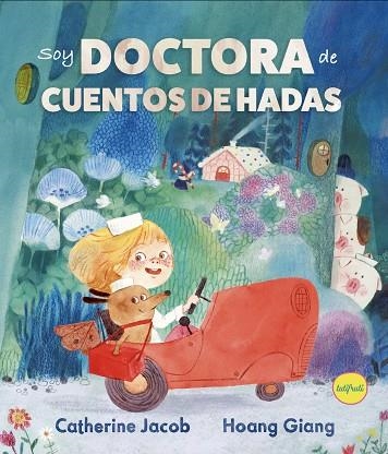 SOY DOCTORA DE CUENTOS DE HADAS | 9788412906301 | HOANG GIANG & CATHERINE JACOB