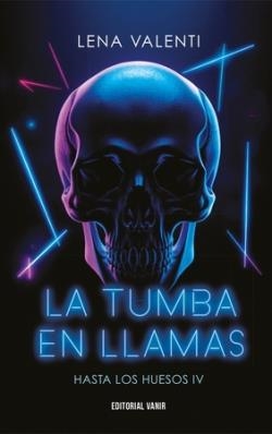 HASTA LOS HUESOS 04 LA TUMBA EN LLAMAS | 9791387544010 | LENA VALENTI