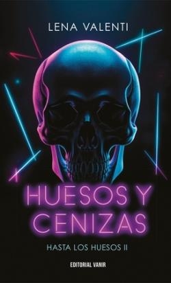 HASTA LOS HUESOS 02 HUESOS Y CENIZAS | 9788417932992 | LENA VALENTI