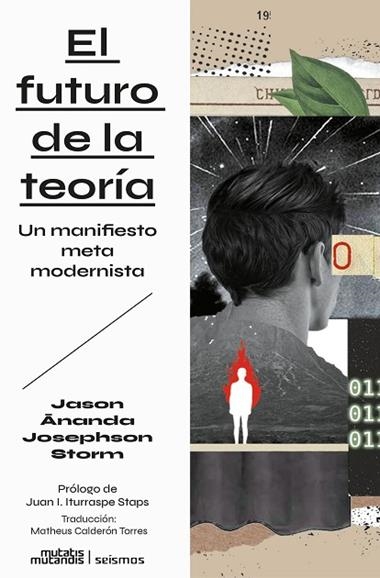 EL FUTURO DE LA TEORIA UN MANIFIESTO METAMODERNISTA | 9788412724899 | JOSEPHSON STORM & JASON ANANDA
