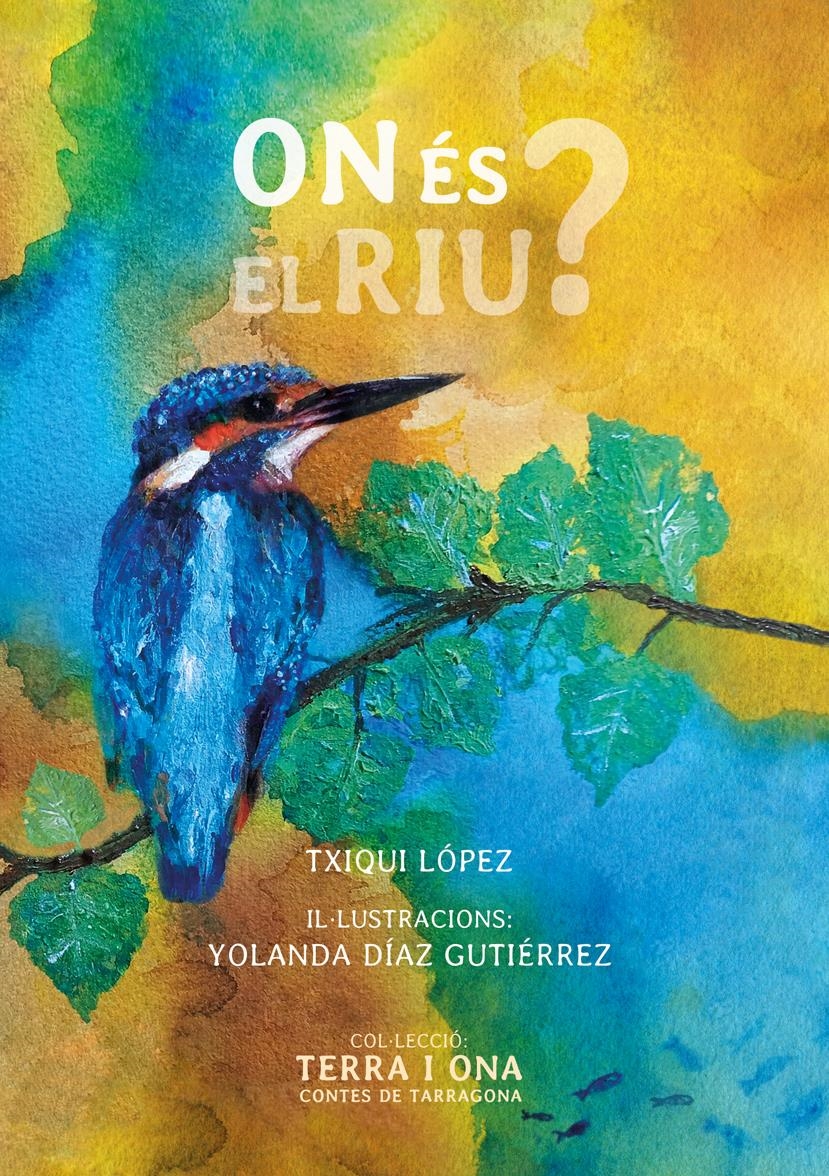 ON ES EL RIU ? | 9788412928600 | TXIQUI LOPEZ & YOLANDA DIAZ GUTIERREZ