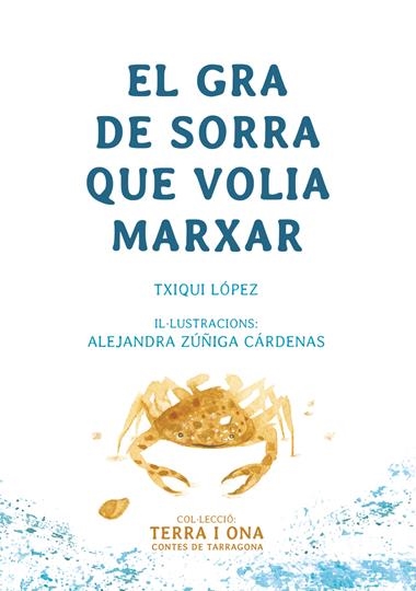 EL GRA DE SORRA QUE VOLIA MARXAR | 9788412928617 | TXIQUI LOPEZ & ALEJANDRA ZUÑIGA CARDENAS