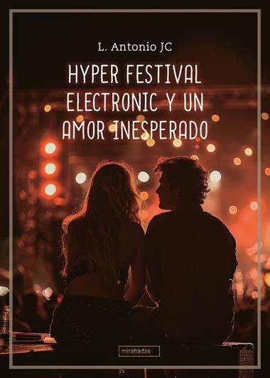 Hyper Festival Electronic y un amor inesperado | 9788410412736 | L. ANTONIO JC