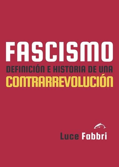 Fascismo Definicion e historia de una contrarrevolucion | 9788412762860 | LUCE FABBRI
