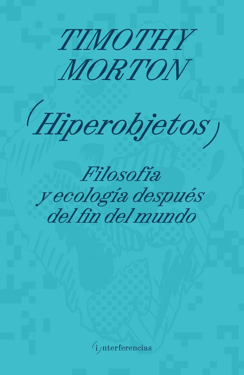 Hiperobjetos | 9788419208910 | TIMOTHY MORTON