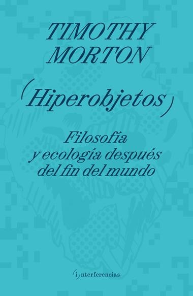 Hiperobjetos | 9788419208910 | TIMOTHY MORTON