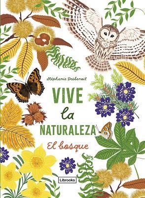 VIVE LA NATURALEZA EL BOSQUE | 9788412945423 | STEPHANIE DESBENOIT