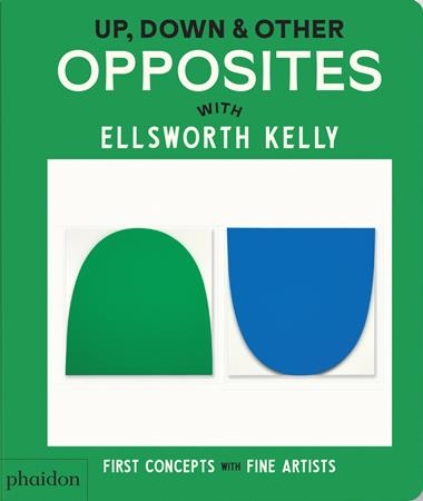 Up Down & Other Opposites with Ellsworth Kelly | 9781838669621 | EDITORES PHAIDON