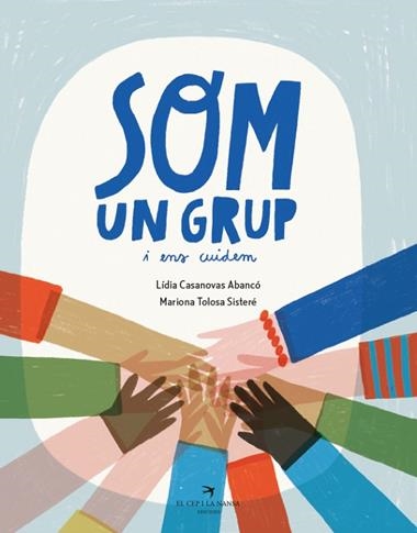 SOM UN GRUP I ENS CUIDEM | 9788419747723 | LIDIA CASANOVAS