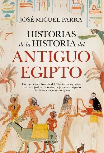 HISTORIAS DE LA HISTORIA DEL ANTIGUO EGIPTO | 9788410526266 | JOSE MIGUEL PARRA